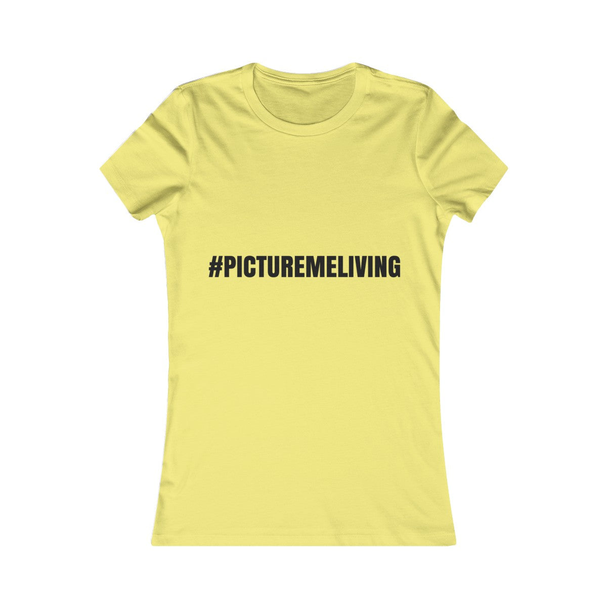 Women's Favorite Tee #PICTUREMELIVING (color logo)