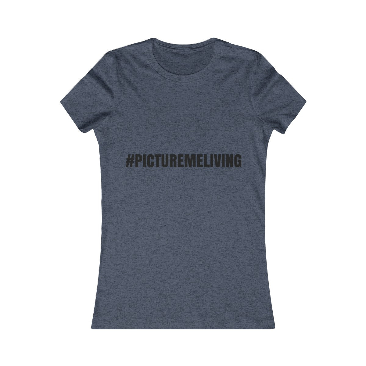 Women's Favorite Tee #PICTUREMELIVING (color logo)