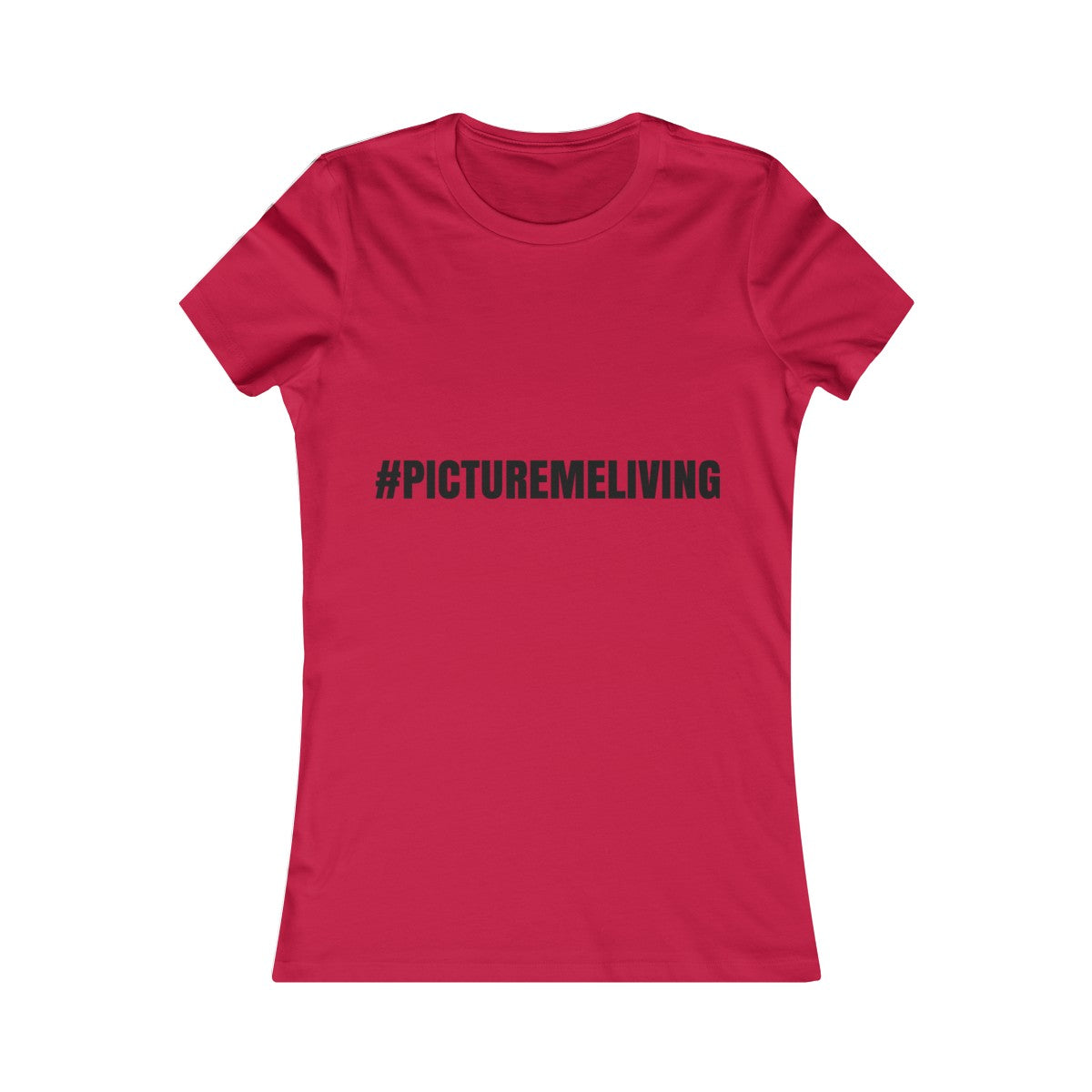 Women's Favorite Tee #PICTUREMELIVING (color logo)