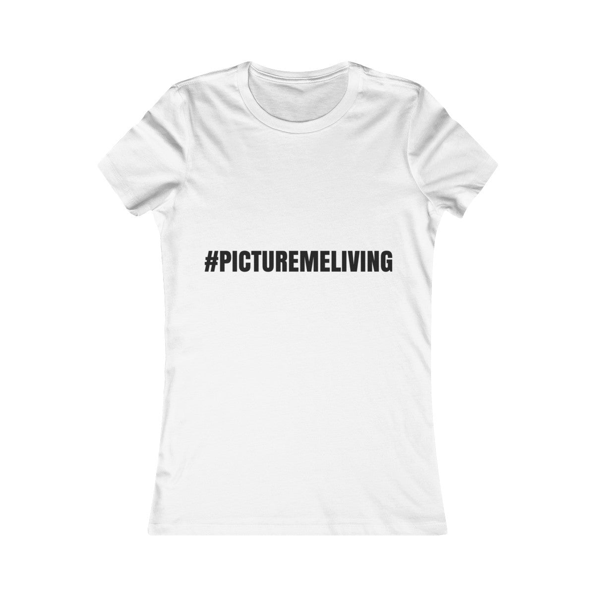 Women's Favorite Tee #PICTUREMELIVING (color logo)