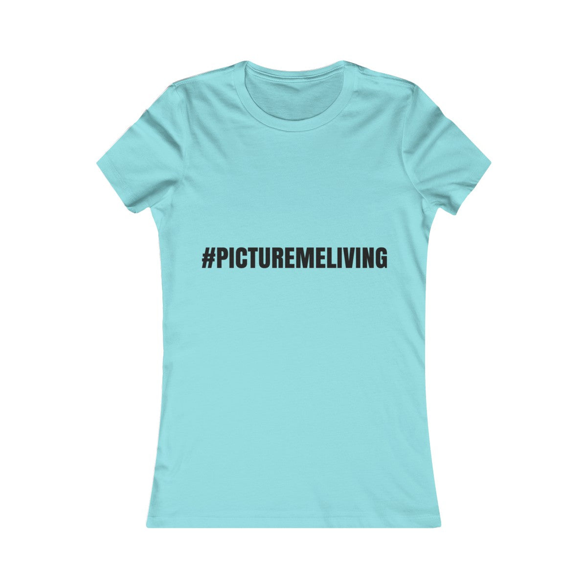 Women's Favorite Tee #PICTUREMELIVING (color logo)