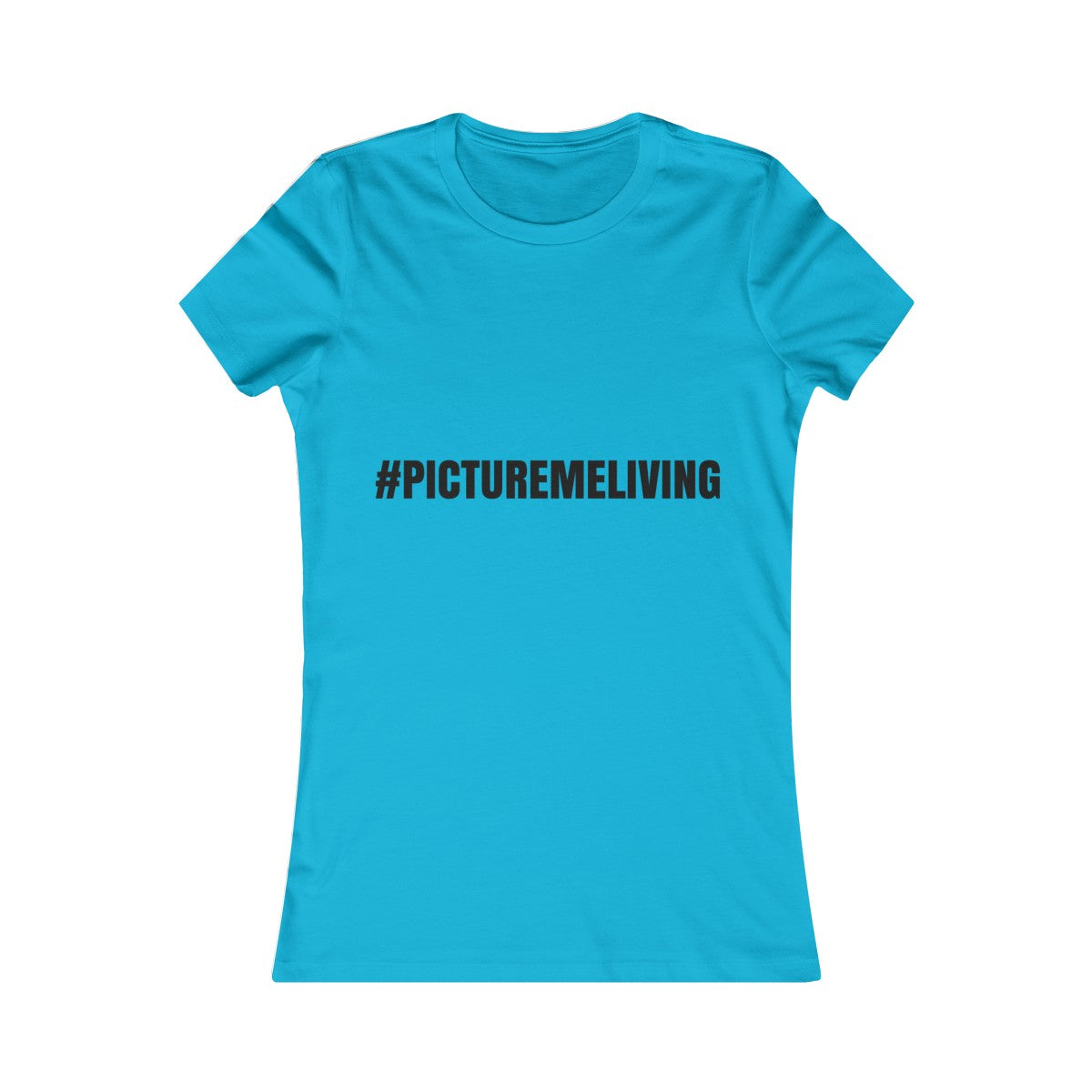 Women's Favorite Tee #PICTUREMELIVING (color logo)