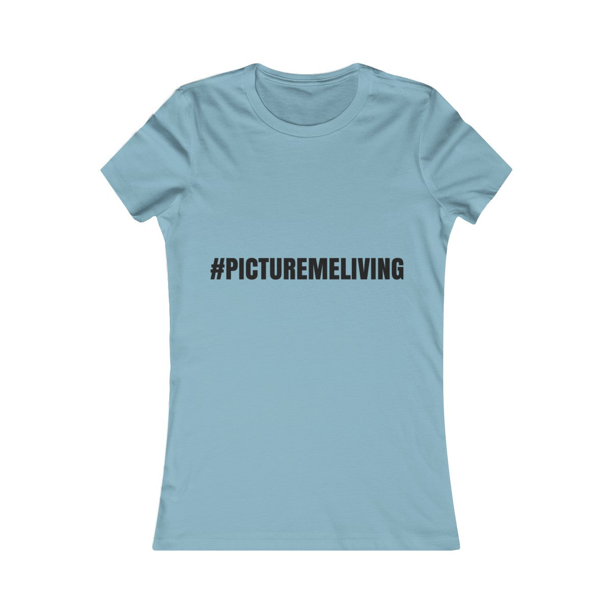 Women's Favorite Tee #PICTUREMELIVING (color logo)