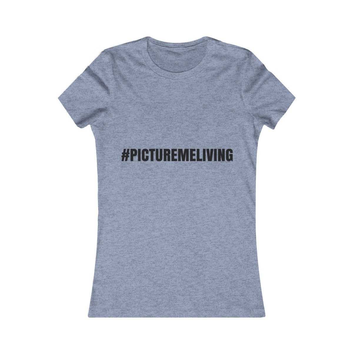 Women's Favorite Tee #PICTUREMELIVING (color logo)